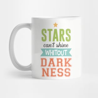 Stars can't shine without darkness Mug